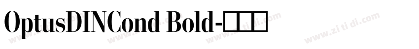 OptusDINCond Bold字体转换 OptusDINCond Bold字体转换